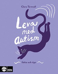 Bokomslag i lila med tecknad lekfull katt och titeln "Leva med autism" samt underrubrik "fakta och tips".