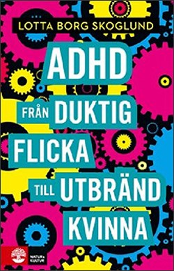 Bokomslag till månadens bok i april 2020. Titel: Adhd: från duktig flicka till utbränd kvinna.