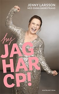 Författaren Jenny dansar i glittrig text. Bokens titel Hej, jag har cp! skrivet i rosa text.